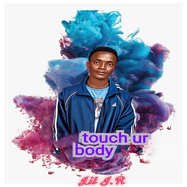 Lil JR - Touch Ur Body